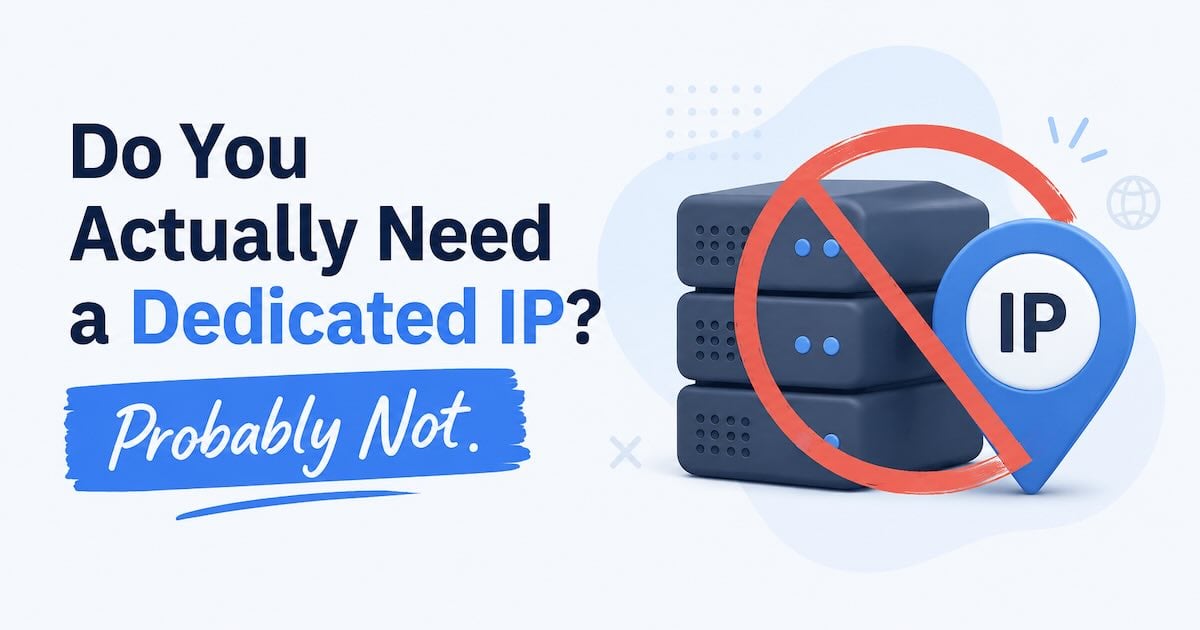 Featured article: Do You Actually Need a Dedicated IP? Probably Not.